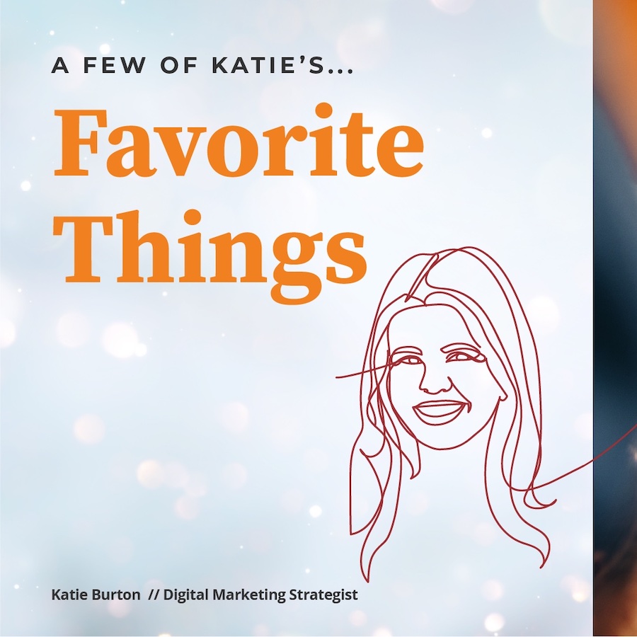 A few of Katie's favorite things