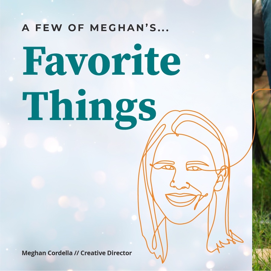 A few of Meghan's favorite things