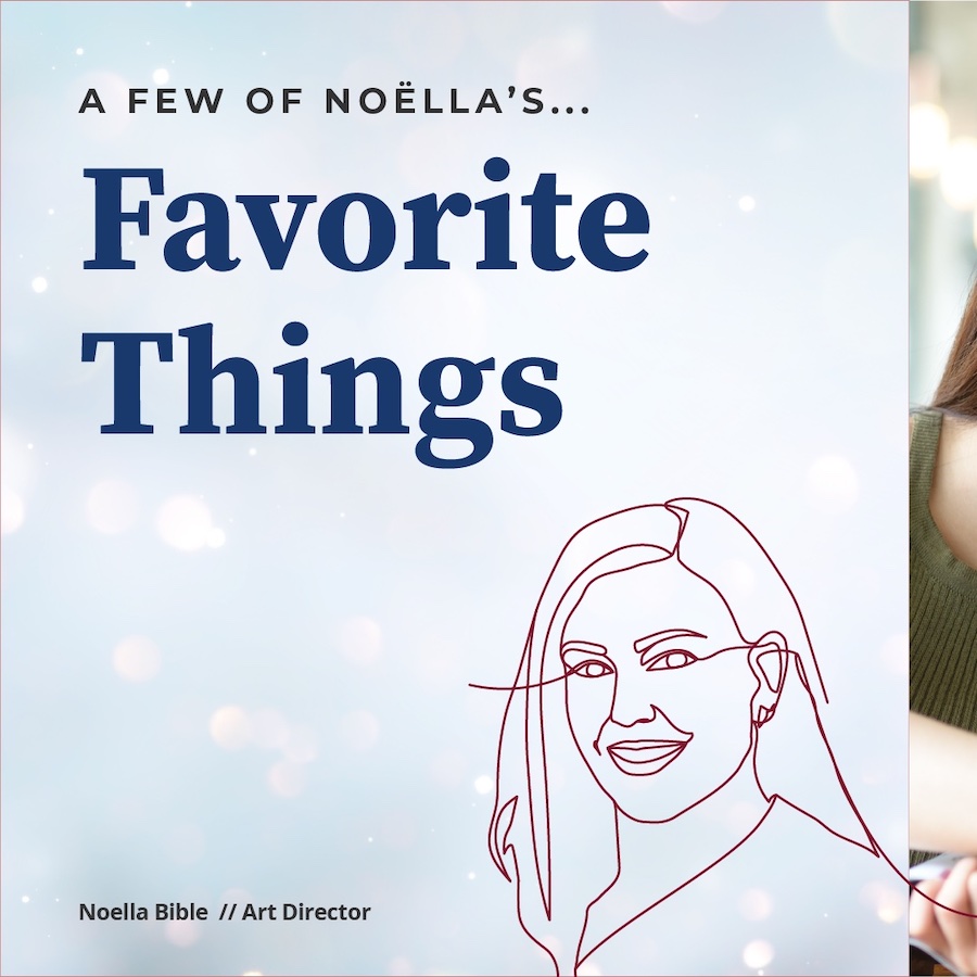 A few of Noella's favorite things
