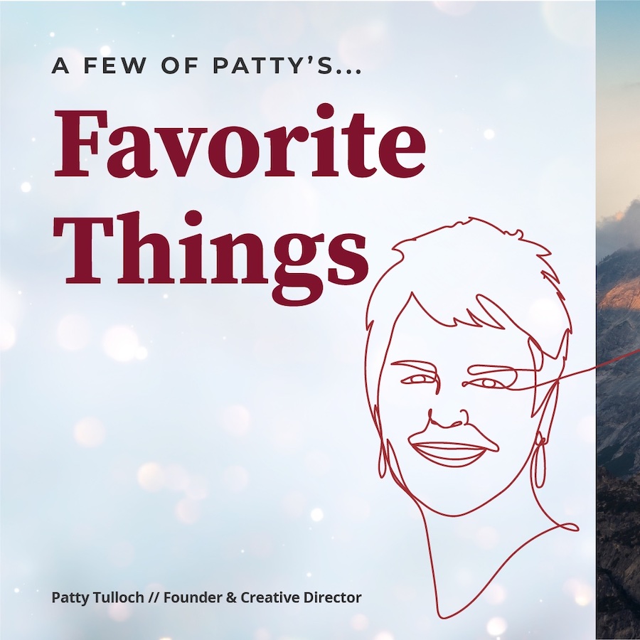 A few of Patty's favorite things