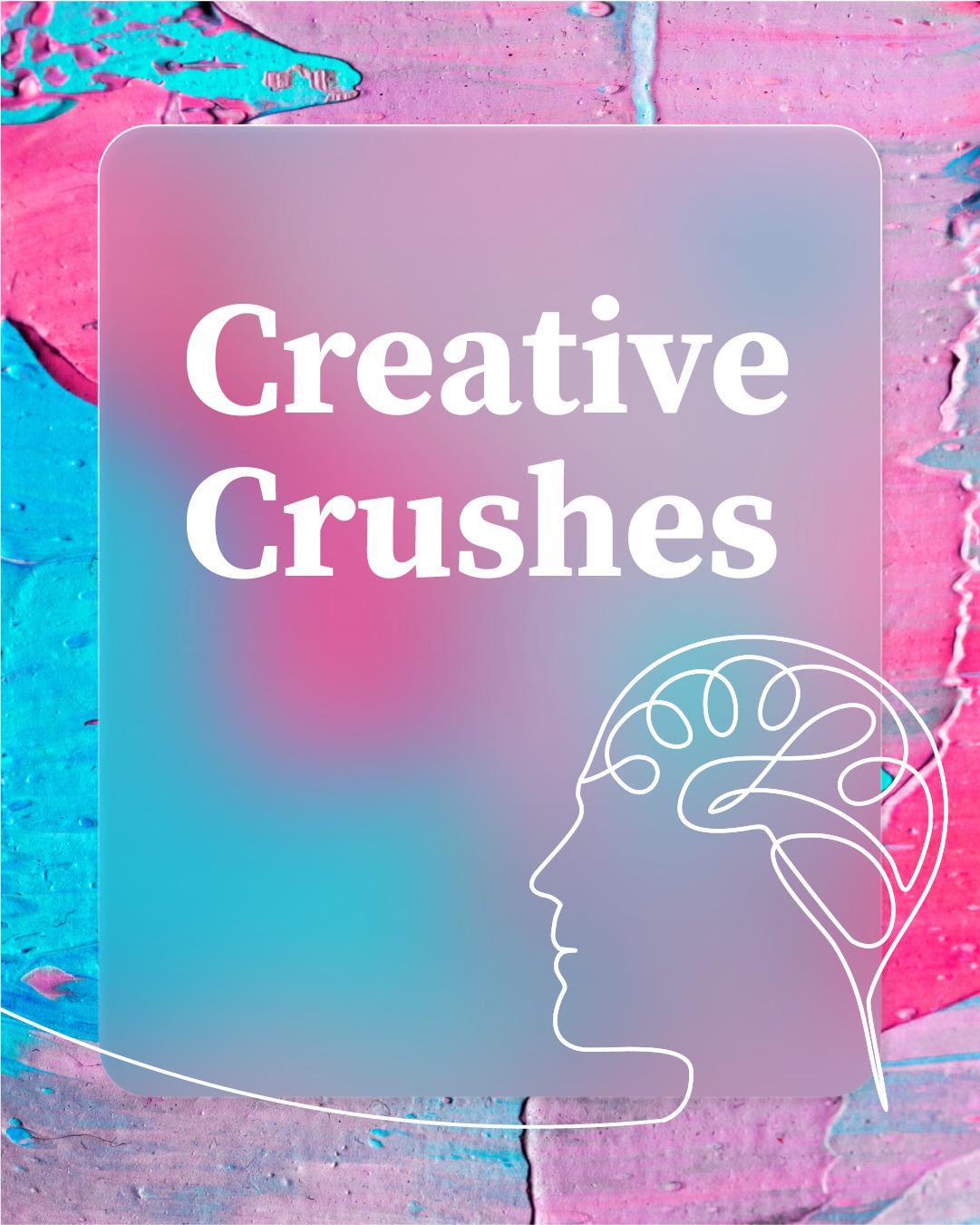 February Creative Crushes