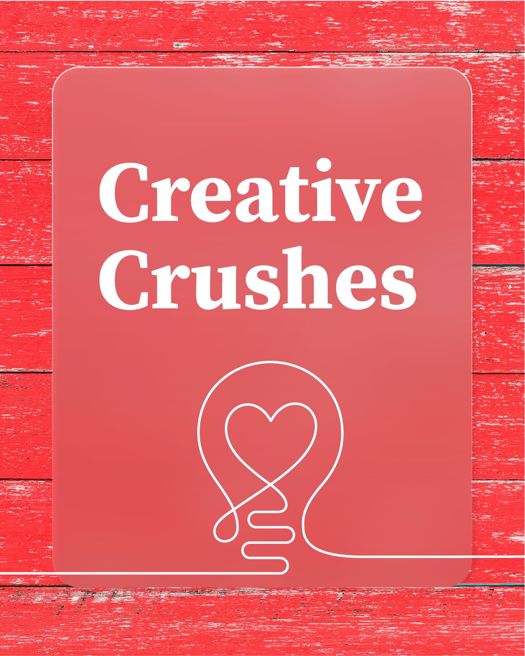 February Creative Crushes
